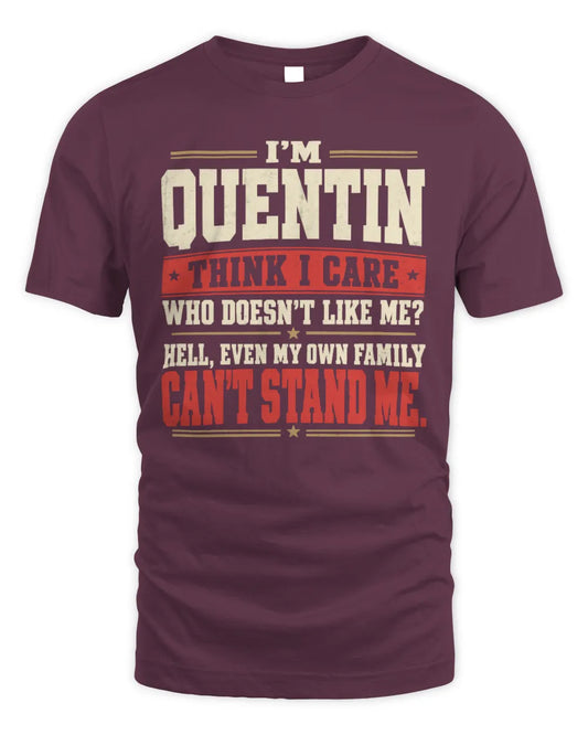 QUENTIN-KTL06-H009 I’m [NAME] – Think I Care? Personalized Funny T-Shirt - Unisex Standard T-Shirt - Maroon