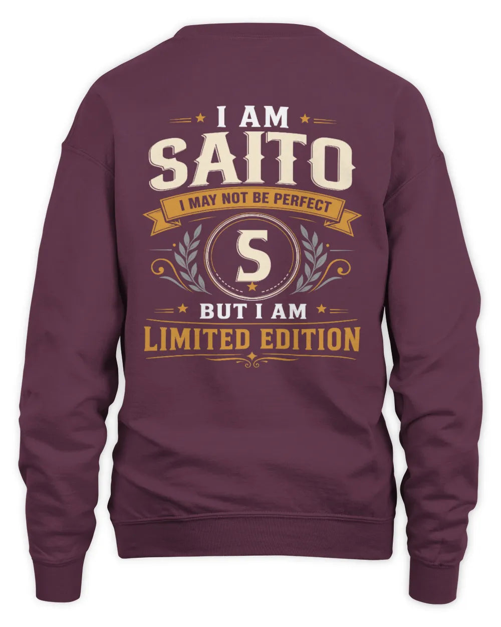 SAITO KT88-V9 - Personalized “I Am NAME I May Not Be Perfect, But I Am Limited Edition” - Unisex Sweatshirt - Maroon