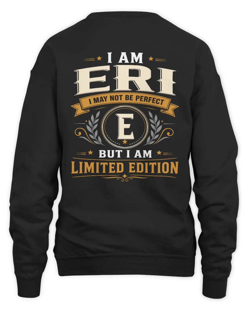 ERI KT88-V9 - Personalized “I Am NAME I May Not Be Perfect, But I Am Limited Edition” - Unisex Sweatshirt - Black