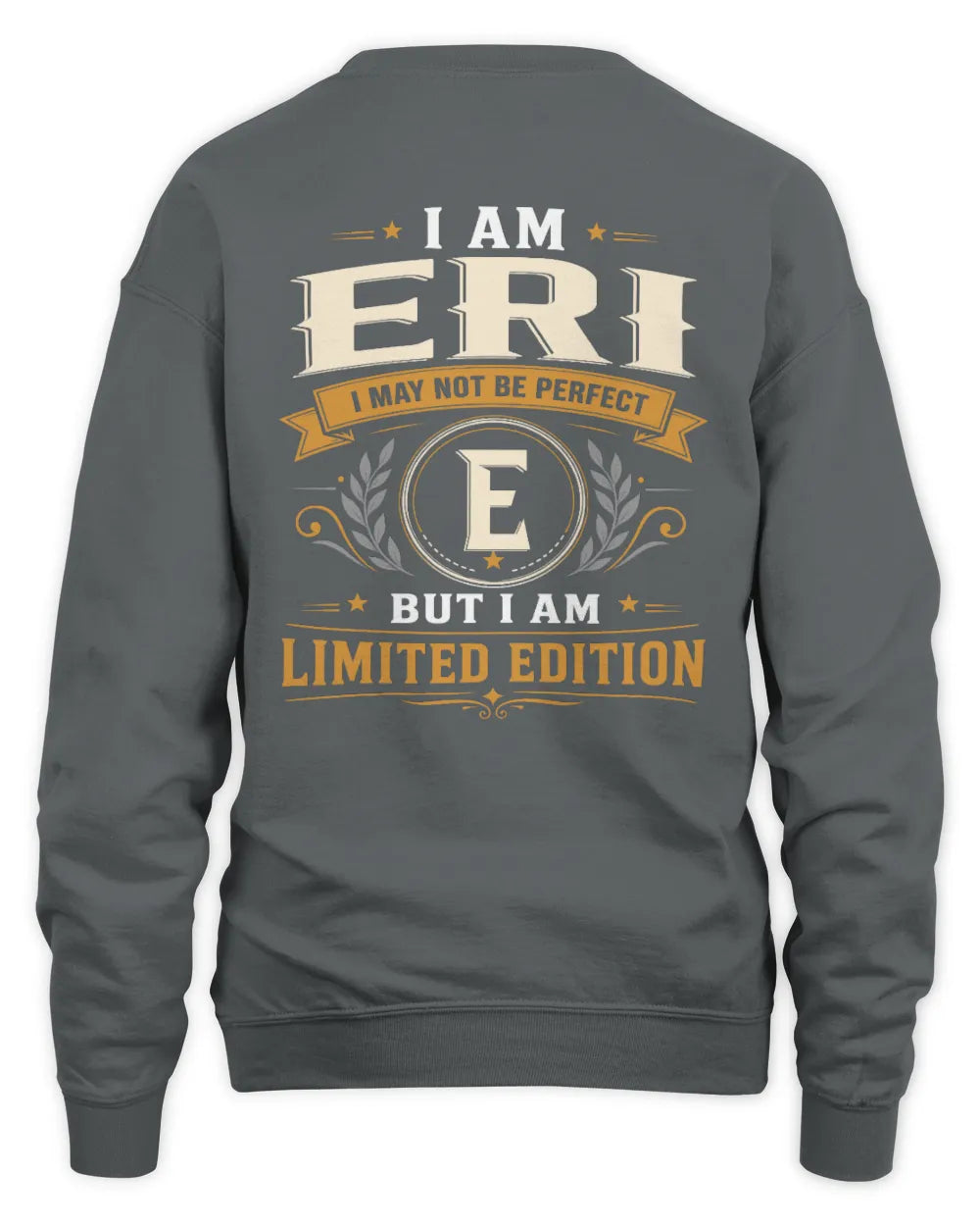 ERI KT88-V9 - Personalized “I Am NAME I May Not Be Perfect, But I Am Limited Edition” - Unisex Sweatshirt - Charcoal