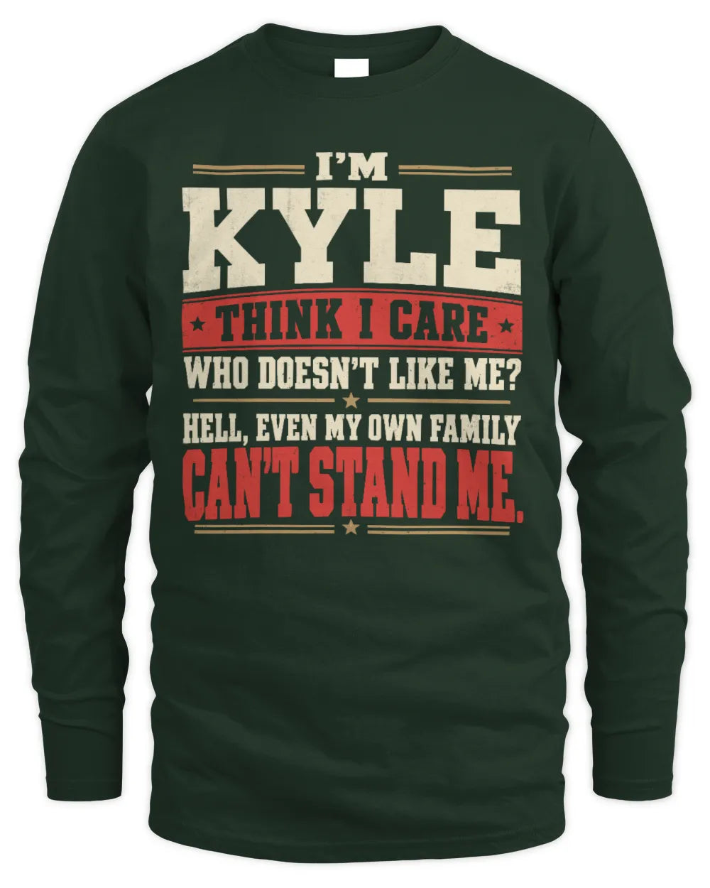 KYLE-KTL06-H009 I’m [NAME] – Think I Care? Personalized Funny T-Shirt - Men's Long Sleeved T-Shirt - Forest Green