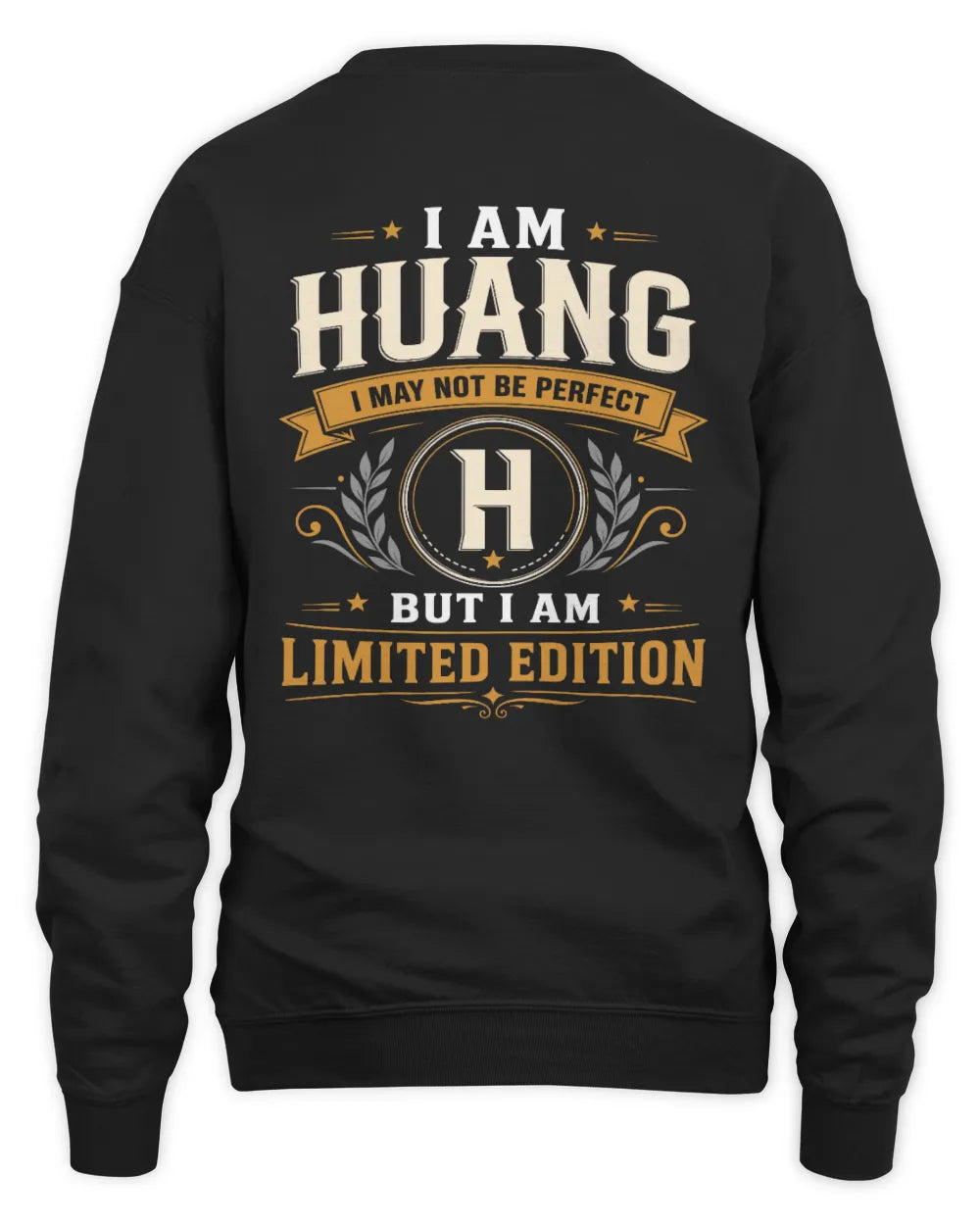HUANG KT88-V9 - Personalized “I Am NAME I May Not Be Perfect, But I Am Limited Edition” - Unisex Sweatshirt - Black