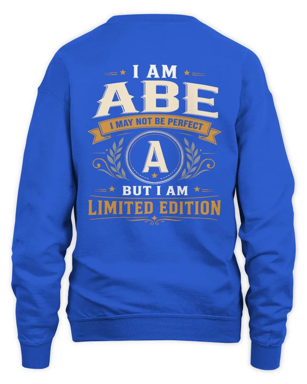 ABE KT88-V9 - Personalized “I Am NAME I May Not Be Perfect, But I Am Limited Edition” - Unisex Sweatshirt - Royal