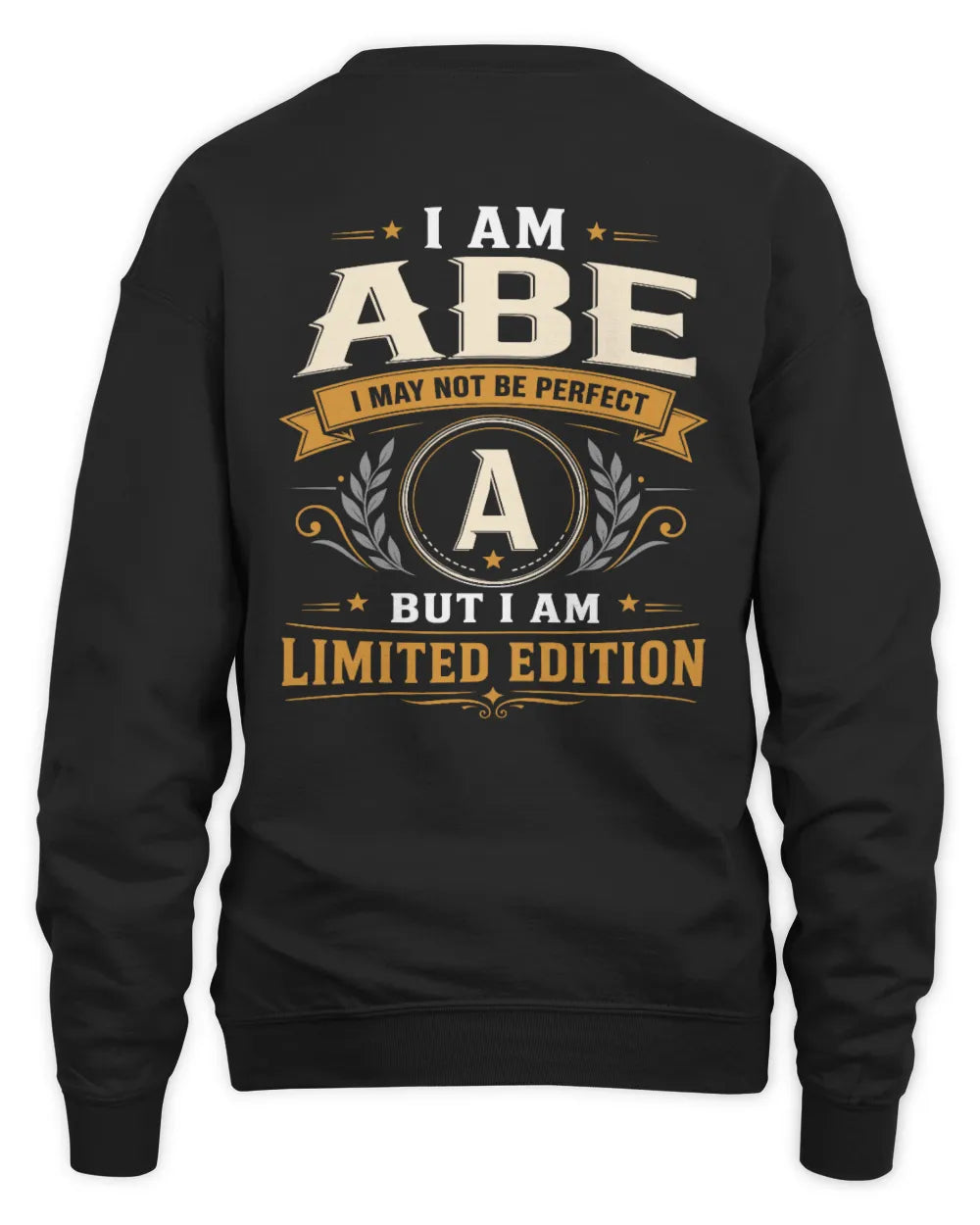 ABE KT88-V9 - Personalized “I Am NAME I May Not Be Perfect, But I Am Limited Edition” - Unisex Sweatshirt - Black