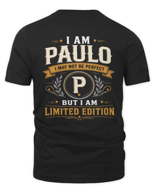 PAULO KT88-V9 - Personalized “I Am NAME I May Not Be Perfect, But I Am Limited Edition” - Unisex Premium T-Shirt - Black