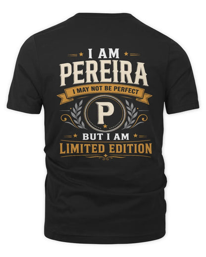 PEREIRA KT88-V9 - Personalized “I Am NAME I May Not Be Perfect, But I Am Limited Edition” - Unisex Premium T-Shirt - Black