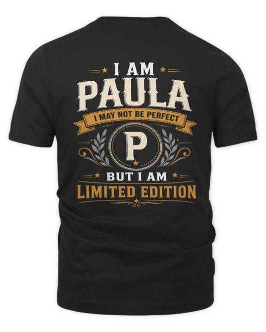 PAULA KT88-V9 - Personalized “I Am NAME I May Not Be Perfect, But I Am Limited Edition” - Unisex Premium T-Shirt - Black