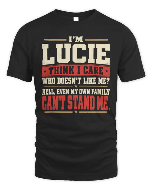 LUCIE-KTL06-H009 I’m [NAME] – Think I Care? Personalized Funny T-Shirt - Unisex Standard T-Shirt - Black