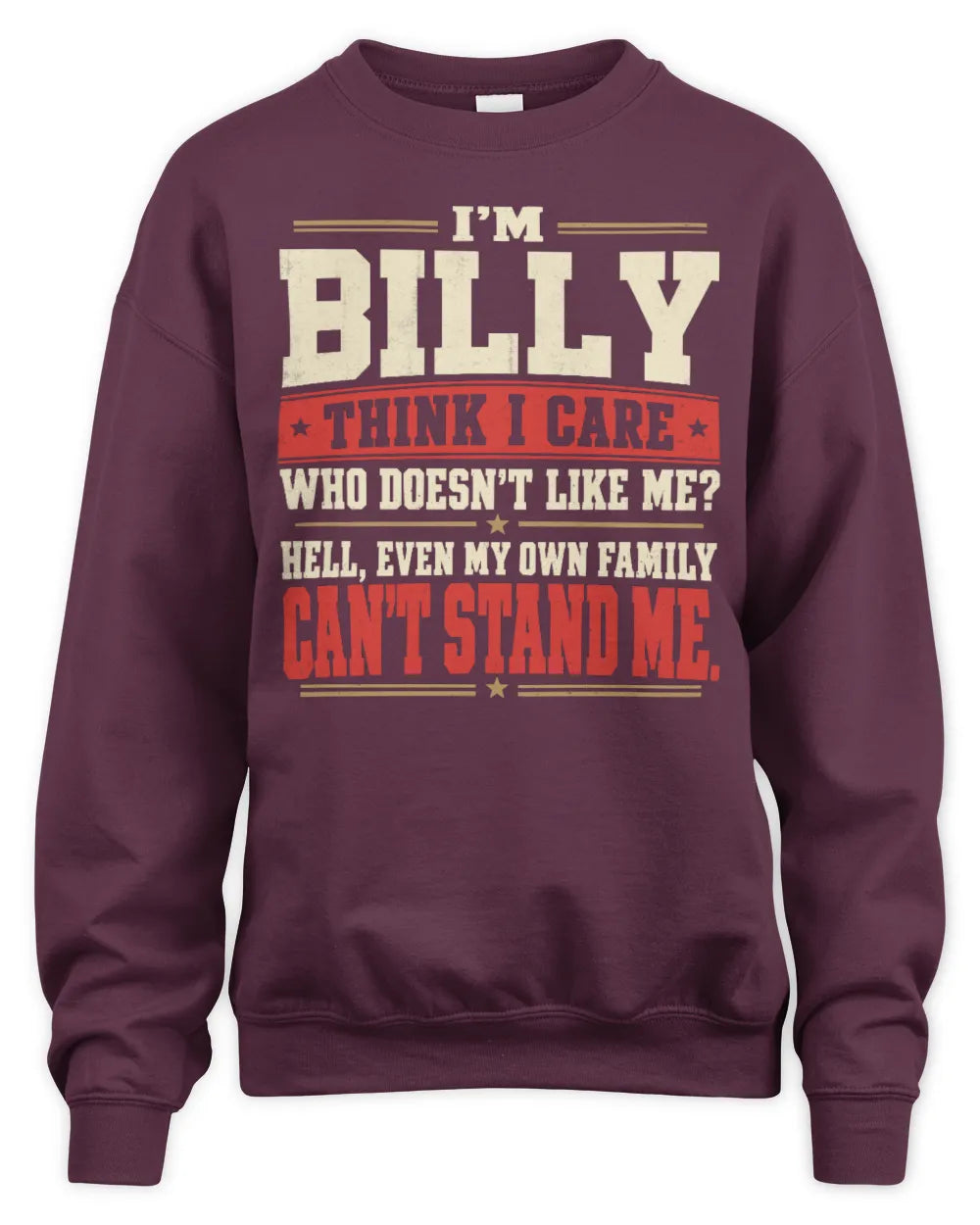 BILLY-KTL06-H009 I’m [NAME] – Think I Care? Personalized Funny T-Shirt - Unisex Sweatshirt - Maroon