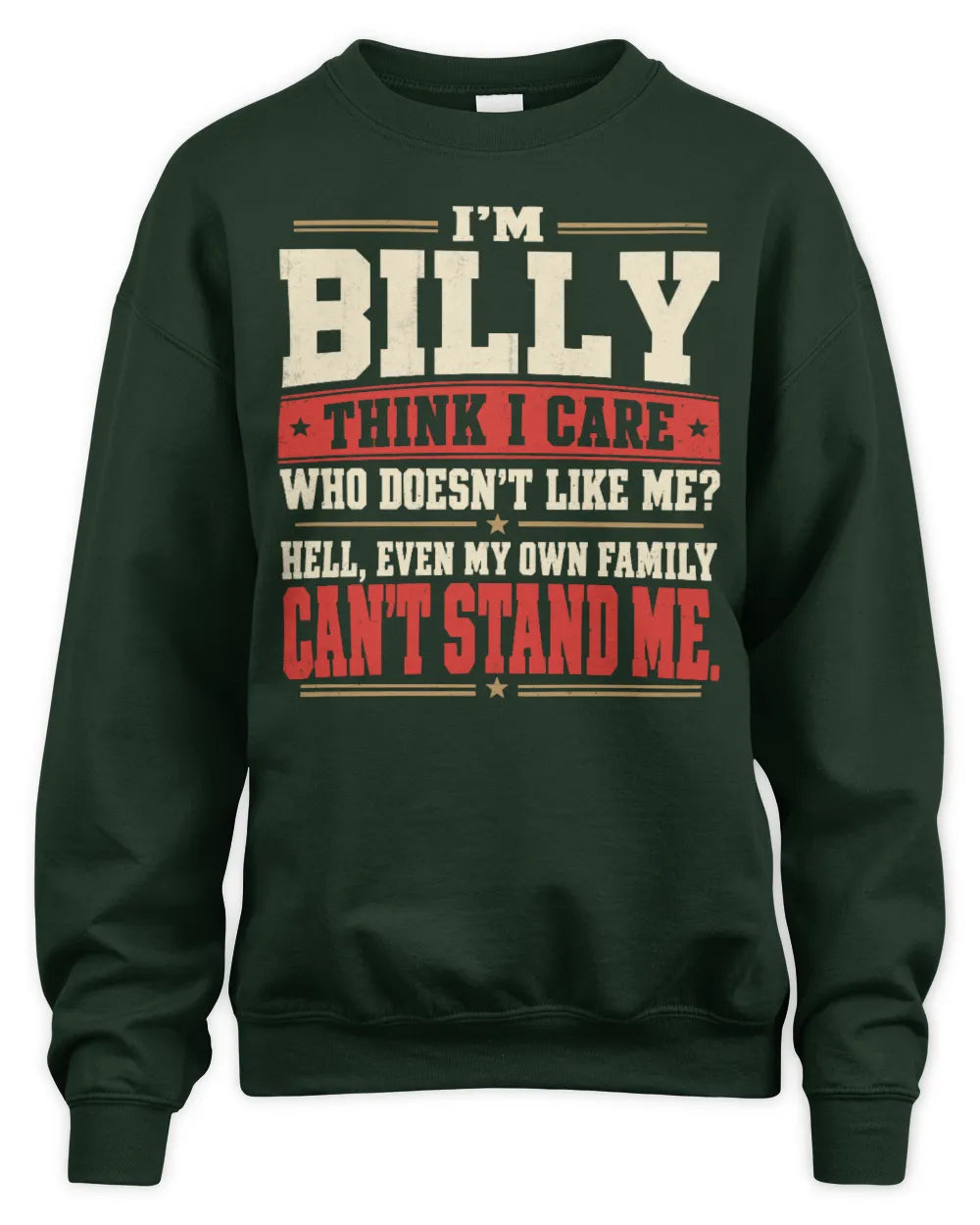 BILLY-KTL06-H009 I’m [NAME] – Think I Care? Personalized Funny T-Shirt - Unisex Sweatshirt - Forest Green