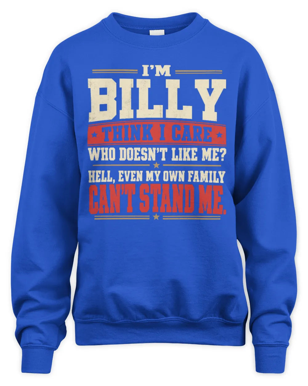BILLY-KTL06-H009 I’m [NAME] – Think I Care? Personalized Funny T-Shirt - Unisex Sweatshirt - Royal