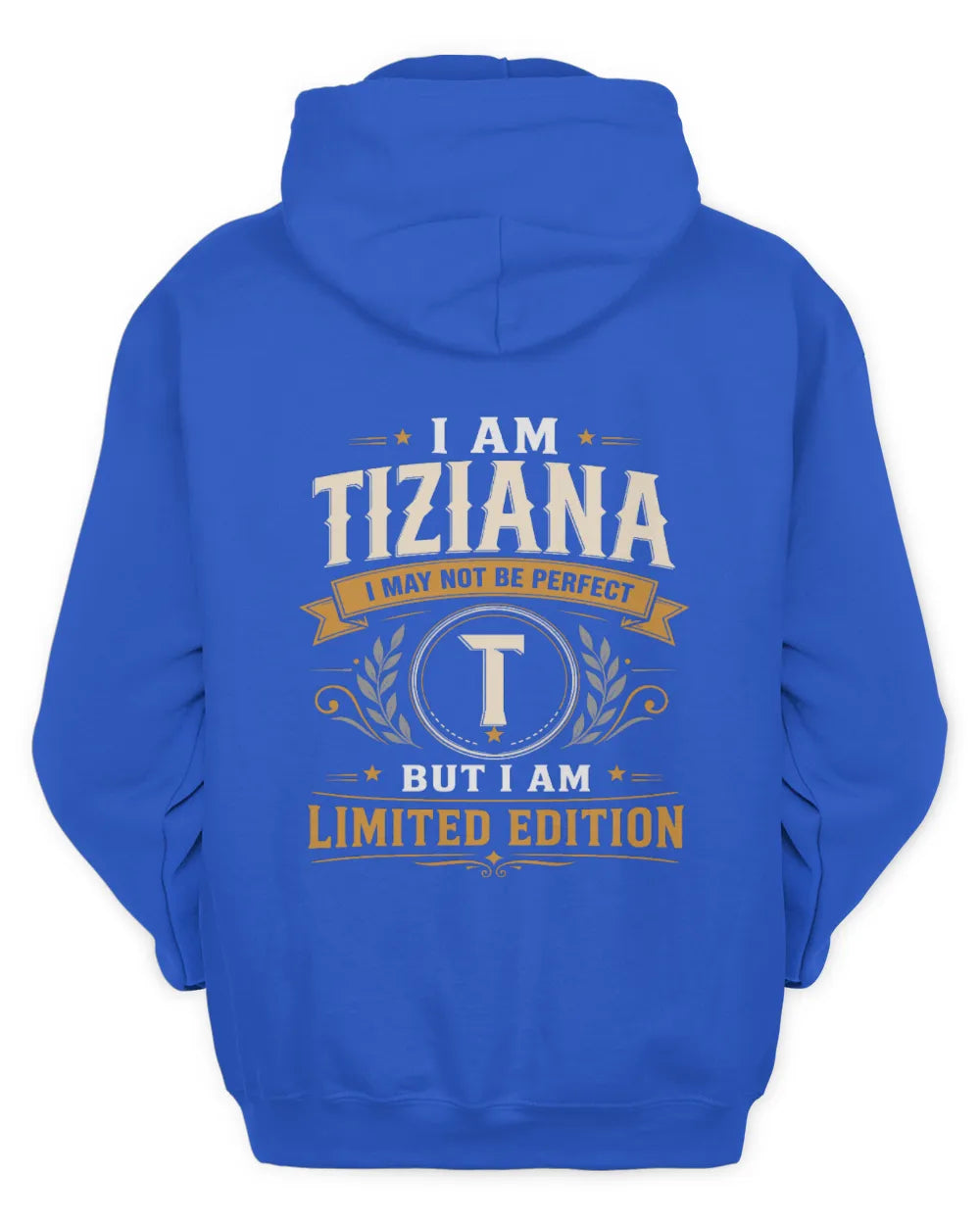 TIZIANA KT88-V9 - Personalized “I Am NAME I May Not Be Perfect, But I Am Limited Edition” - Unisex Hoodie - Royal