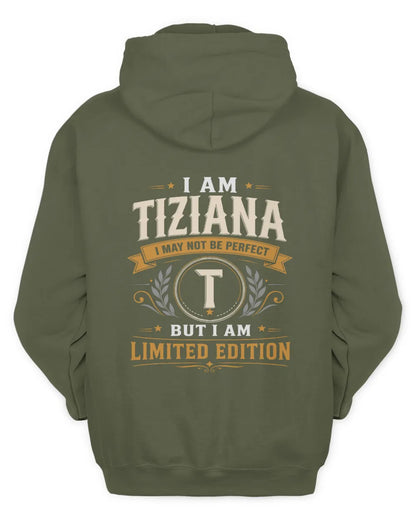 TIZIANA KT88-V9 - Personalized “I Am NAME I May Not Be Perfect, But I Am Limited Edition” - Unisex Hoodie - Military Green