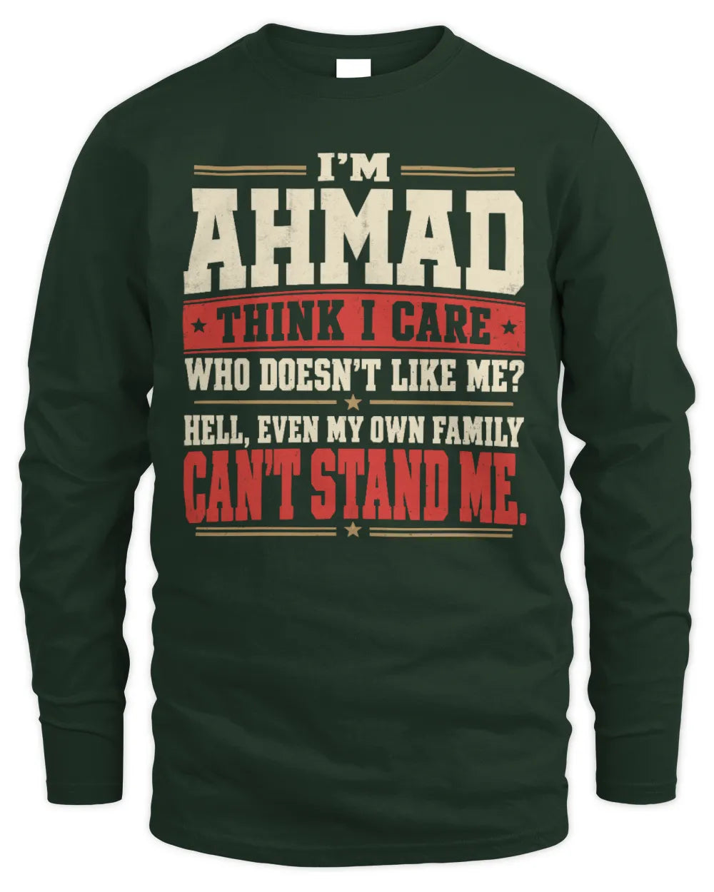 AHMAD-KTL06-H009 I’m [NAME] – Think I Care? Personalized Funny T-Shirt - Men's Long Sleeved T-Shirt - Forest Green