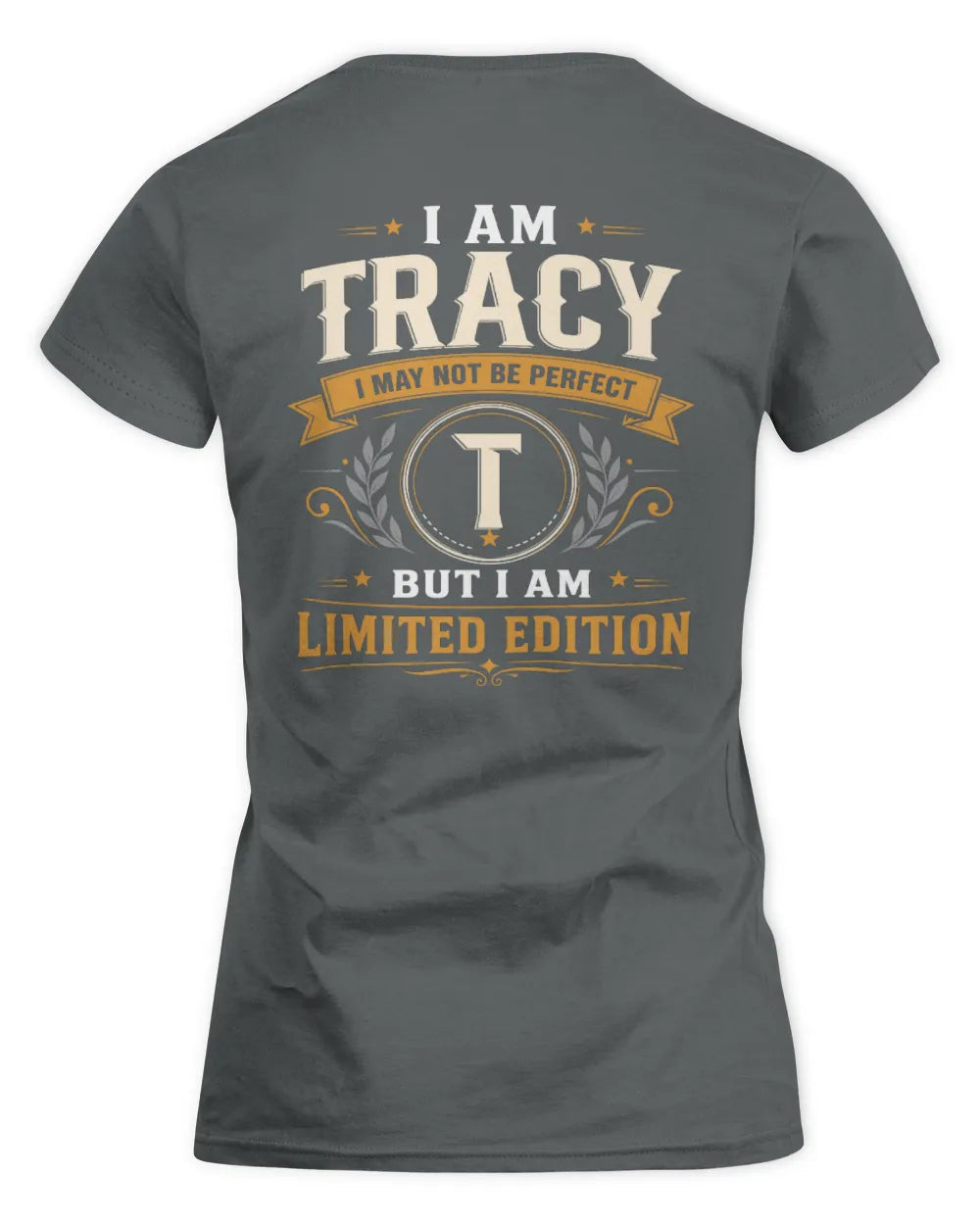 TRACY KT88-V9 - Personalized “I Am NAME I May Not Be Perfect, But I Am Limited Edition” - Women's Standard T-Shirt - Charcoal