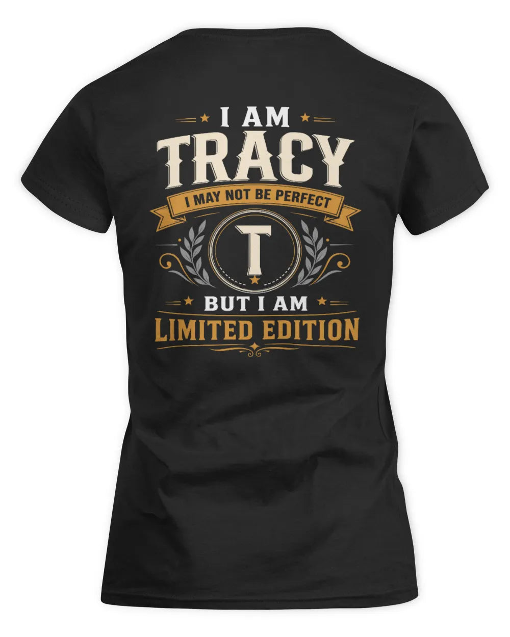 TRACY KT88-V9 - Personalized “I Am NAME I May Not Be Perfect, But I Am Limited Edition” - Women's Standard T-Shirt - Black