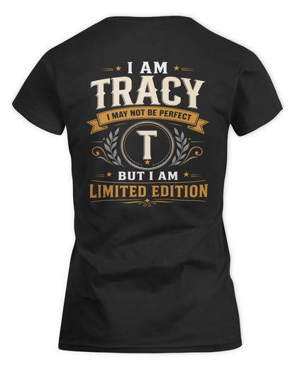 TRACY KT88-V9 - Personalized “I Am NAME I May Not Be Perfect, But I Am Limited Edition” - Women's Standard T-Shirt - Black