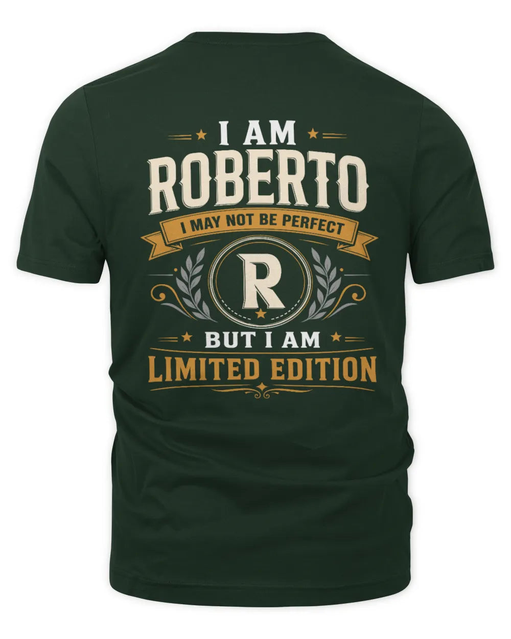 ROBERTO KT88-V9 - Personalized “I Am NAME I May Not Be Perfect, But I Am Limited Edition” - Unisex Premium T-Shirt - Forest Green