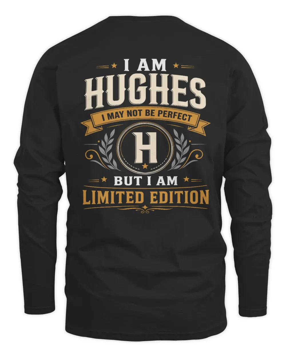 HUGHES KT88-V9 - Personalized “I Am NAME I May Not Be Perfect, But I Am Limited Edition” - Men's Long Sleeved T-Shirt - Black