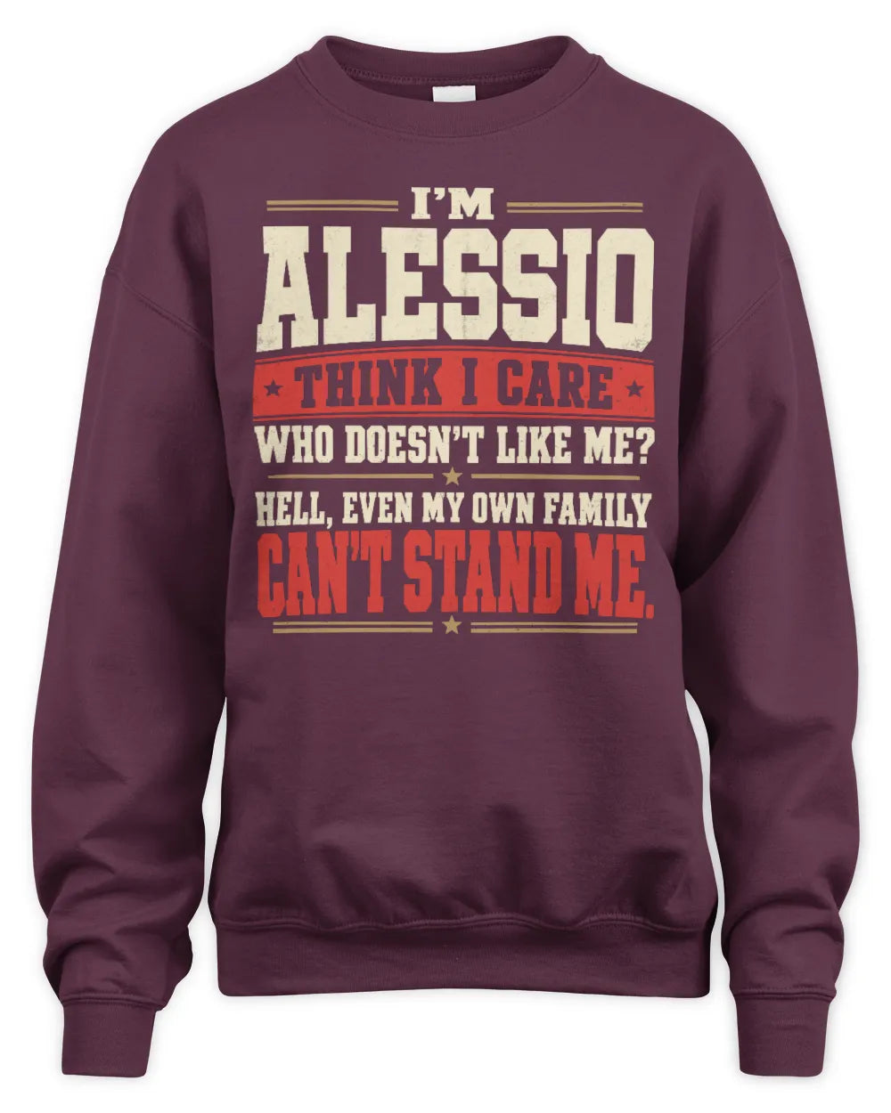 ALESSIO-KTL06-H009 I’m [NAME] – Think I Care? Personalized Funny T-Shirt - Unisex Sweatshirt - Maroon