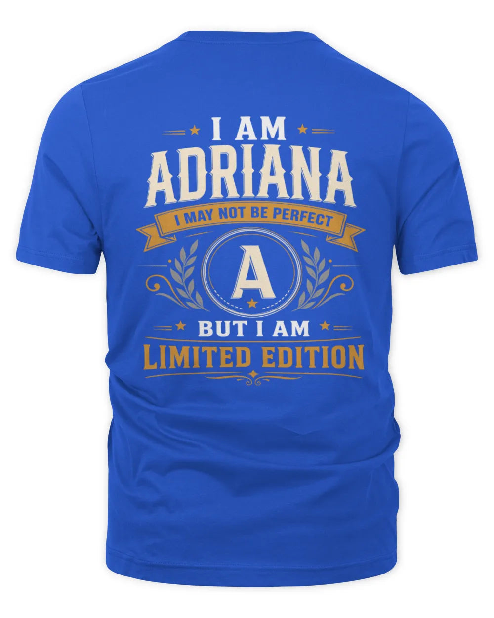 ADRIANA KT88-V9 - Personalized “I Am NAME I May Not Be Perfect, But I Am Limited Edition” - Unisex Premium T-Shirt - Royal