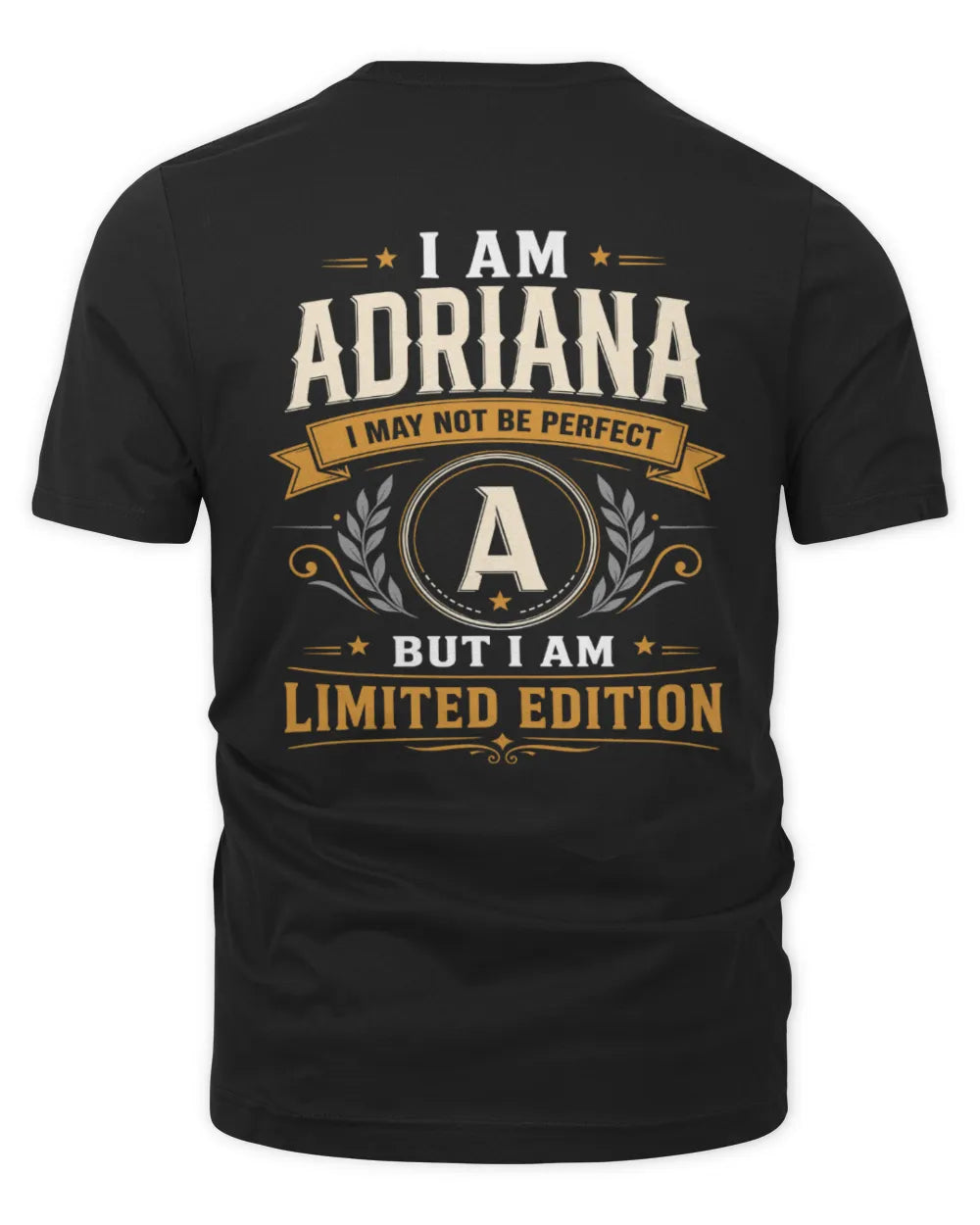 ADRIANA KT88-V9 - Personalized “I Am NAME I May Not Be Perfect, But I Am Limited Edition” - Unisex Premium T-Shirt - Black
