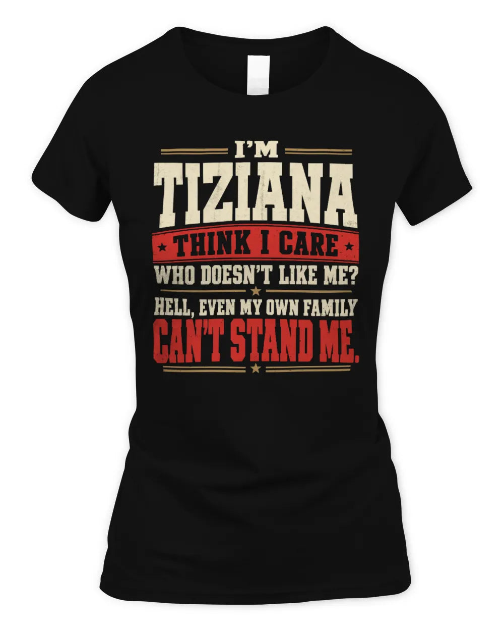 TIZIANA-KTL06-H009 I’m [NAME] – Think I Care? Personalized Funny T-Shirt - Women's Standard T-Shirt - Black