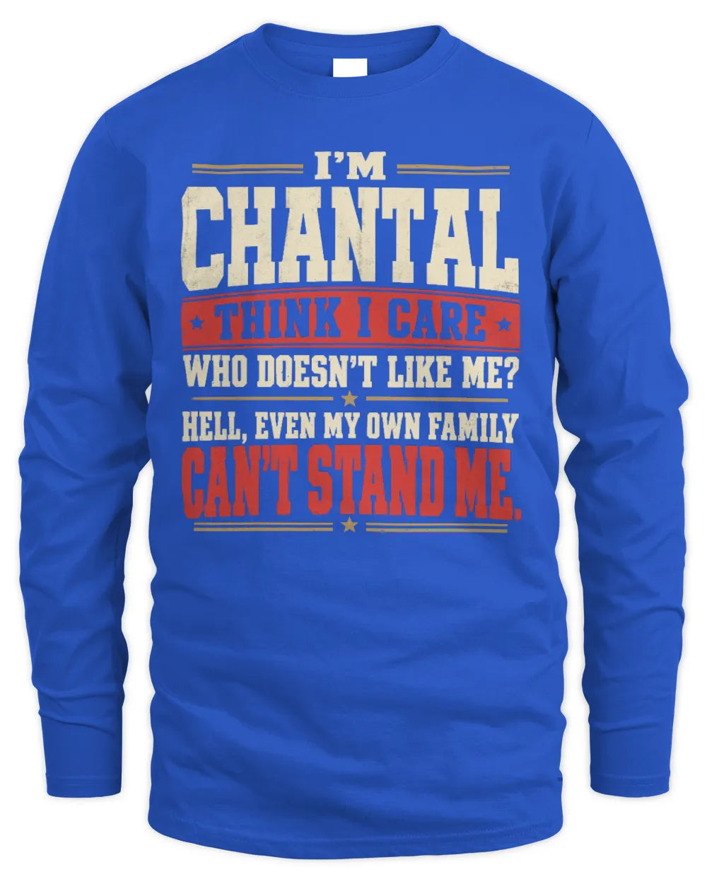 CHANTAL-KTL06-H009 I’m [NAME] – Think I Care? Personalized Funny T-Shirt - Men's Long Sleeved T-Shirt - Royal
