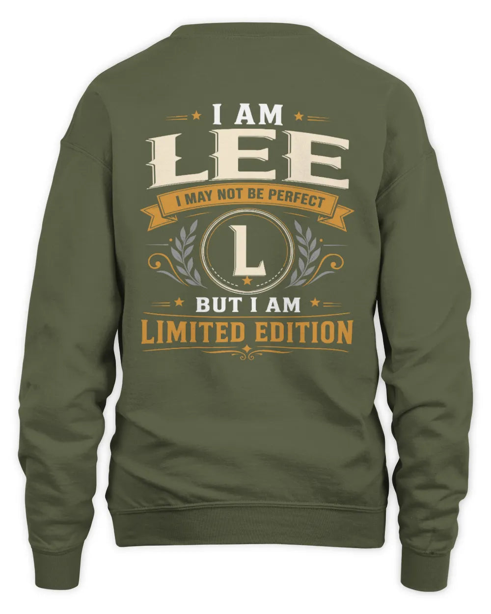 LEE KT88-V9 - Personalized “I Am NAME I May Not Be Perfect, But I Am Limited Edition” - Unisex Sweatshirt - Military Green