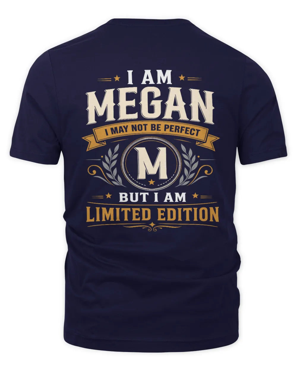MEGAN KT88-V9 - Personalized “I Am NAME I May Not Be Perfect, But I Am Limited Edition” - Unisex Premium T-Shirt - Navy