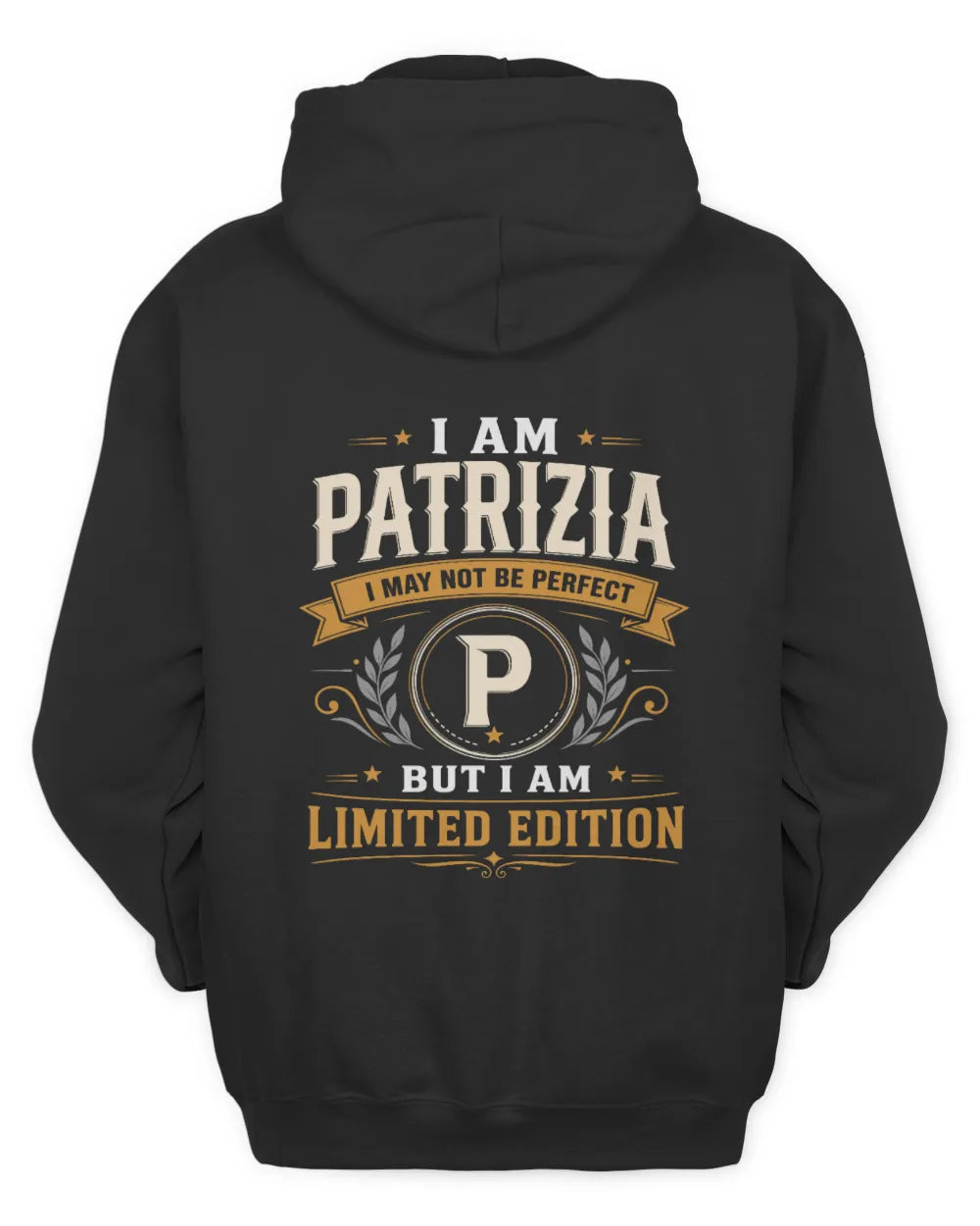 PATRIZIA KT88-V9 - Personalized “I Am NAME I May Not Be Perfect, But I Am Limited Edition” - Unisex Hoodie - Black