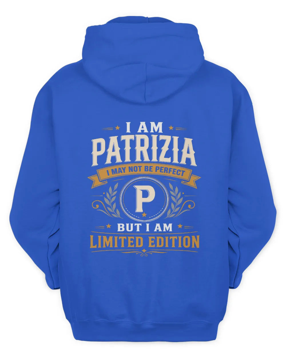 PATRIZIA KT88-V9 - Personalized “I Am NAME I May Not Be Perfect, But I Am Limited Edition” - Unisex Hoodie - Royal