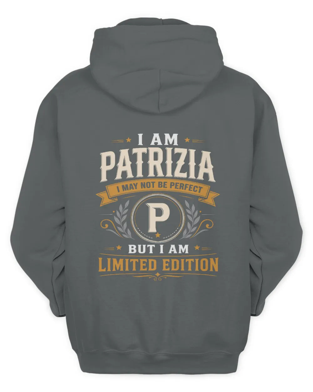 PATRIZIA KT88-V9 - Personalized “I Am NAME I May Not Be Perfect, But I Am Limited Edition” - Unisex Hoodie - Charcoal