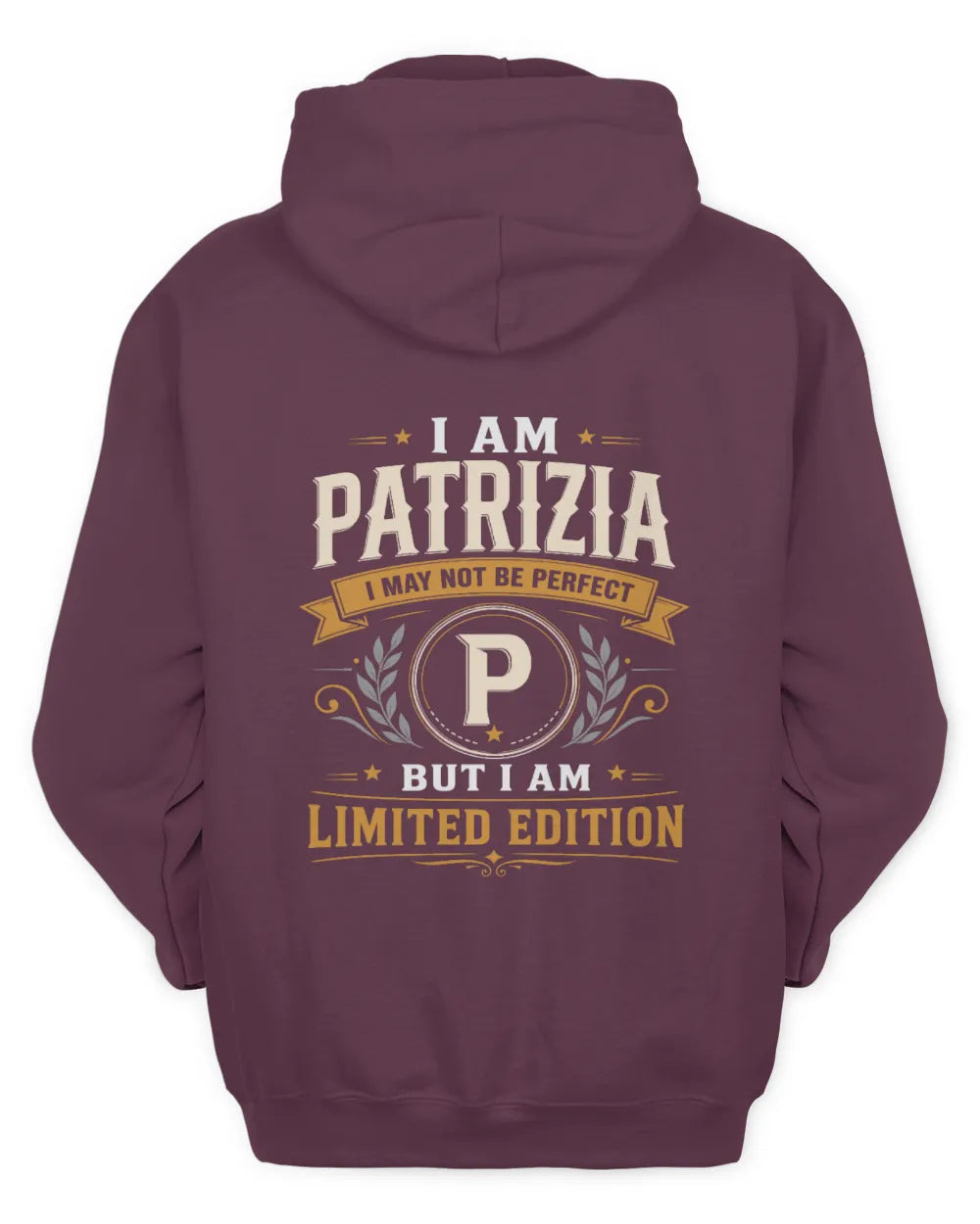 PATRIZIA KT88-V9 - Personalized “I Am NAME I May Not Be Perfect, But I Am Limited Edition” - Unisex Hoodie - Maroon