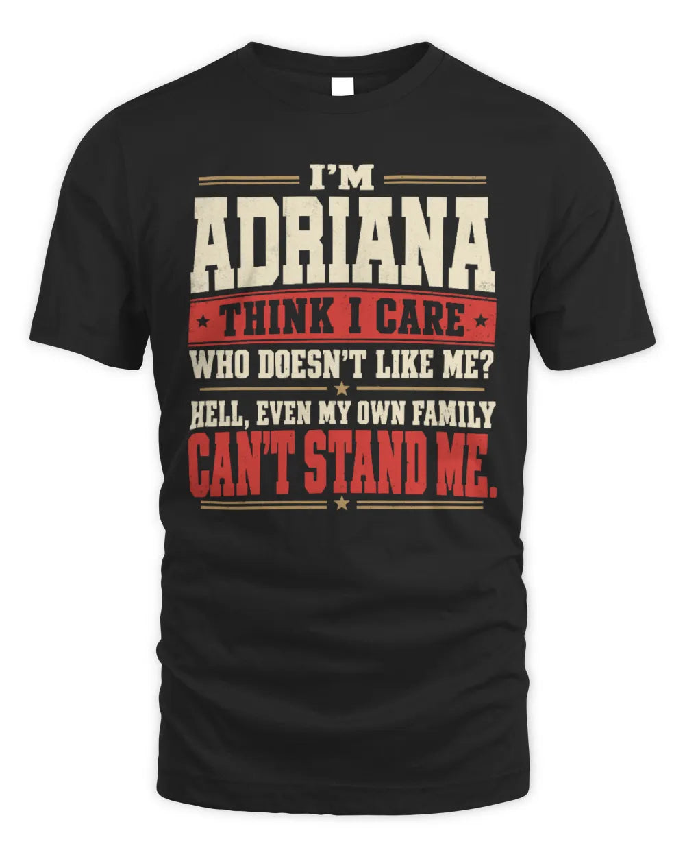ADRIANA-KTL06-H009 I’m [NAME] – Think I Care? Personalized Funny T-Shirt - Unisex Standard T-Shirt - Black