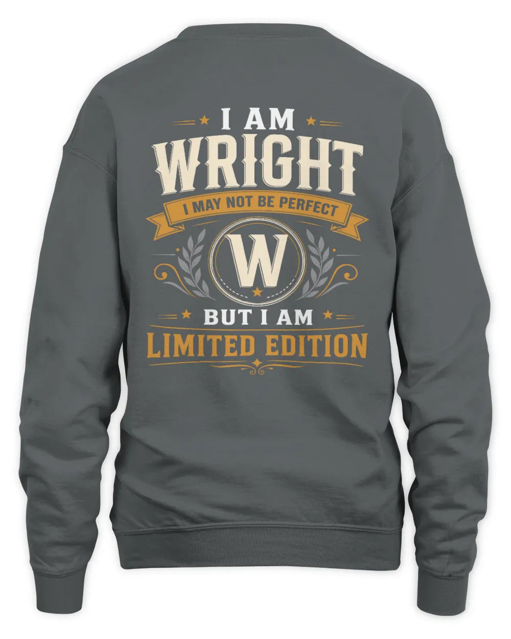 WRIGHT KT88-V9 - Personalized “I Am NAME I May Not Be Perfect, But I Am Limited Edition” - Unisex Sweatshirt - Charcoal