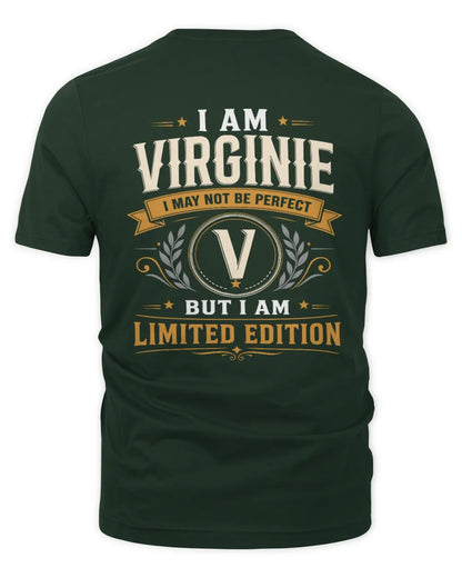 VIRGINIE KT88-V9 - Personalized “I Am NAME I May Not Be Perfect, But I Am Limited Edition” - Unisex Premium T-Shirt - Forest Green
