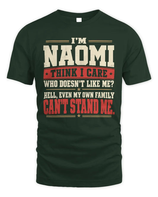 NAOMI-KTL06-H009 I’m [NAME] – Think I Care? Personalized Funny T-Shirt - Unisex Standard T-Shirt - Forest Green
