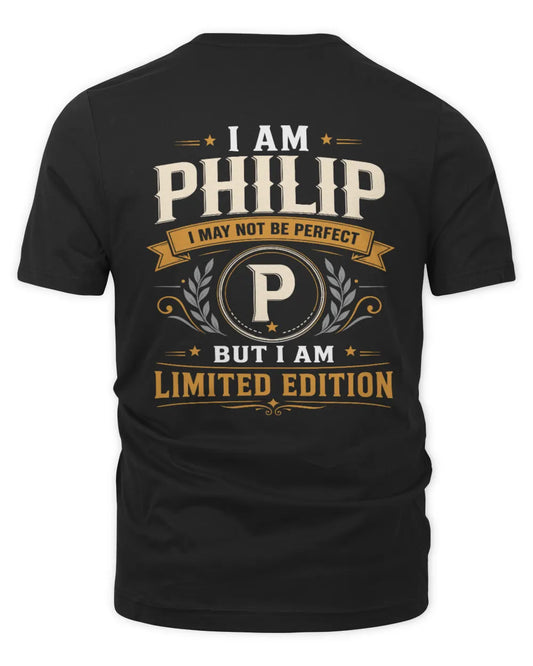 PHILIP KT88-V9 - Personalized “I Am NAME I May Not Be Perfect, But I Am Limited Edition” - Unisex Premium T-Shirt - Black