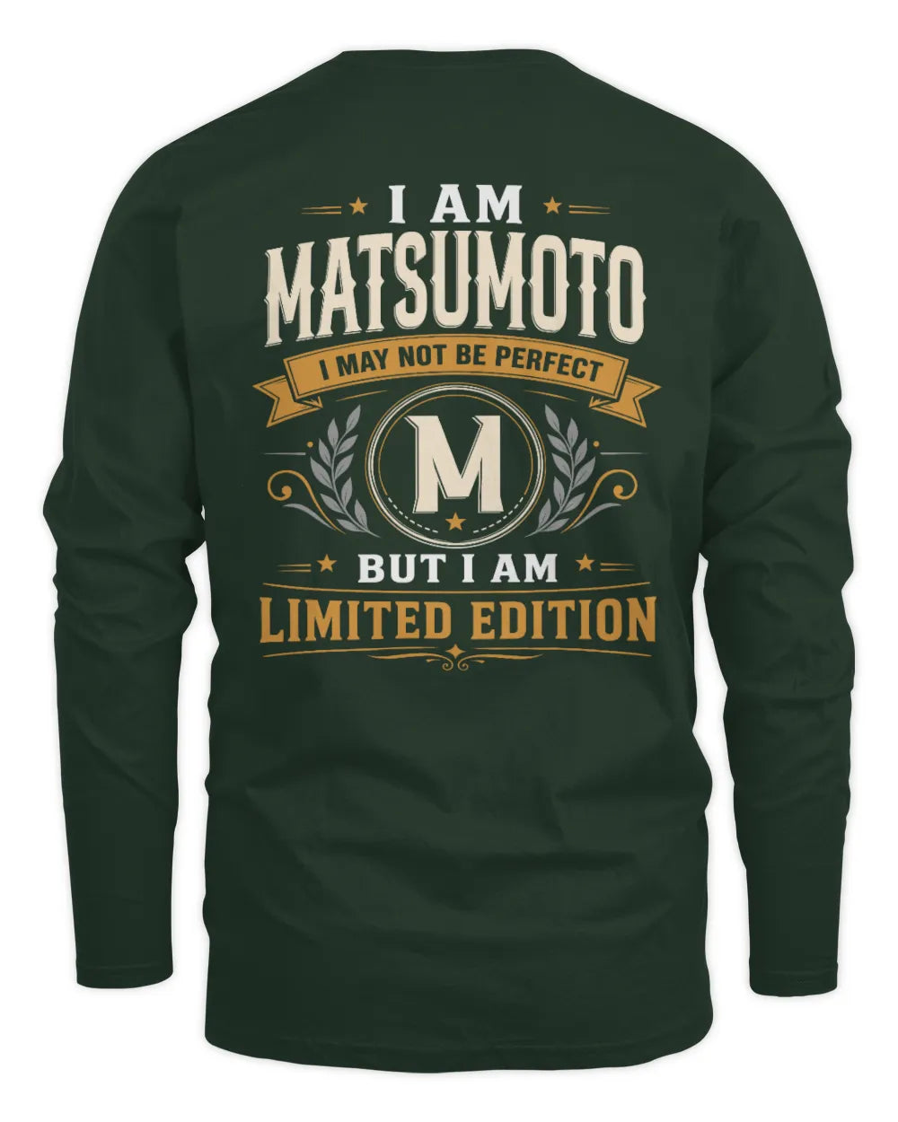 MATSUMOTO KT88-V9 - Personalized “I Am NAME I May Not Be Perfect, But I Am Limited Edition” - Men's Long Sleeved T-Shirt - Forest Green