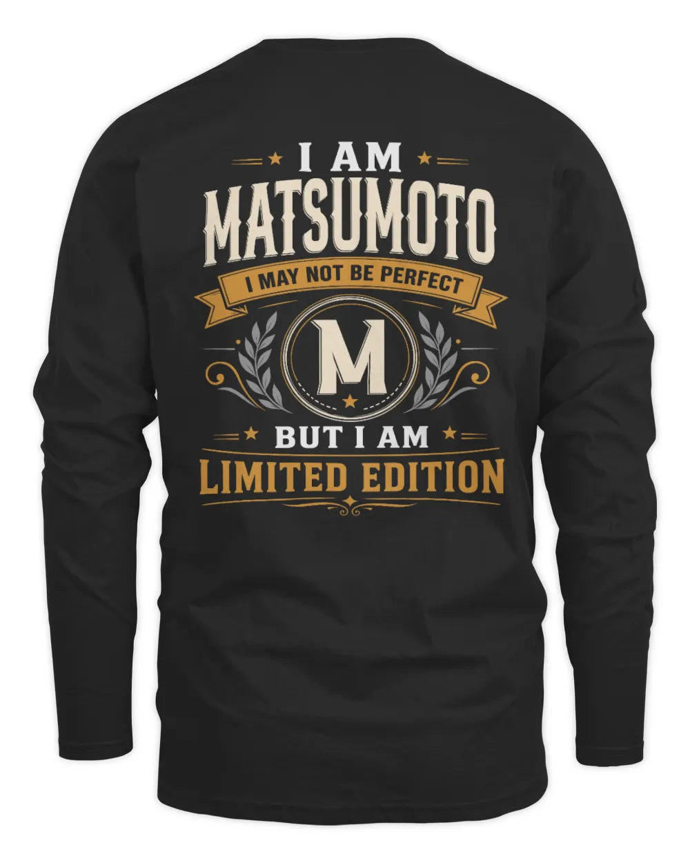 MATSUMOTO KT88-V9 - Personalized “I Am NAME I May Not Be Perfect, But I Am Limited Edition” - Men's Long Sleeved T-Shirt - Black