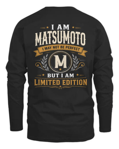 MATSUMOTO KT88-V9 - Personalized “I Am NAME I May Not Be Perfect, But I Am Limited Edition” - Men's Long Sleeved T-Shirt - Black