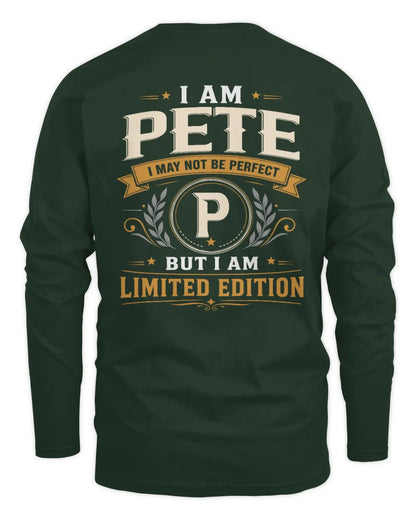 PETE KT88-V9 - Personalized “I Am NAME I May Not Be Perfect, But I Am Limited Edition” - Men's Long Sleeved T-Shirt - Forest Green