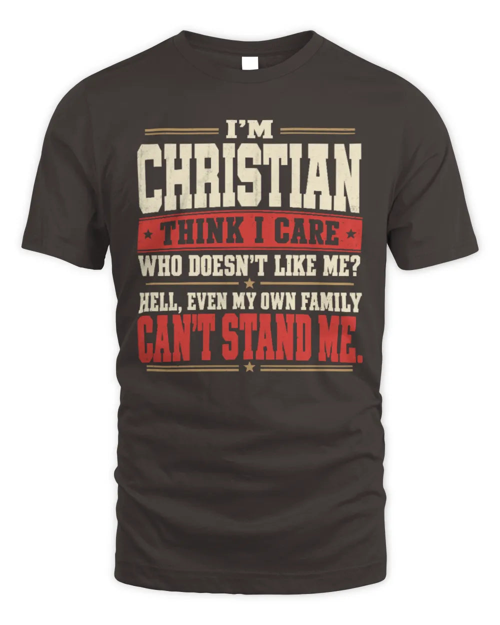 CHRISTIAN-KTL06-H009 I’m [NAME] – Think I Care? Personalized Funny T-Shirt - Unisex Standard T-Shirt - Dark Chocolate