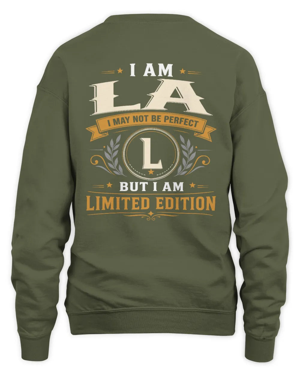 LA KT88-V9 - Personalized “I Am NAME I May Not Be Perfect, But I Am Limited Edition” - Unisex Sweatshirt - Military Green