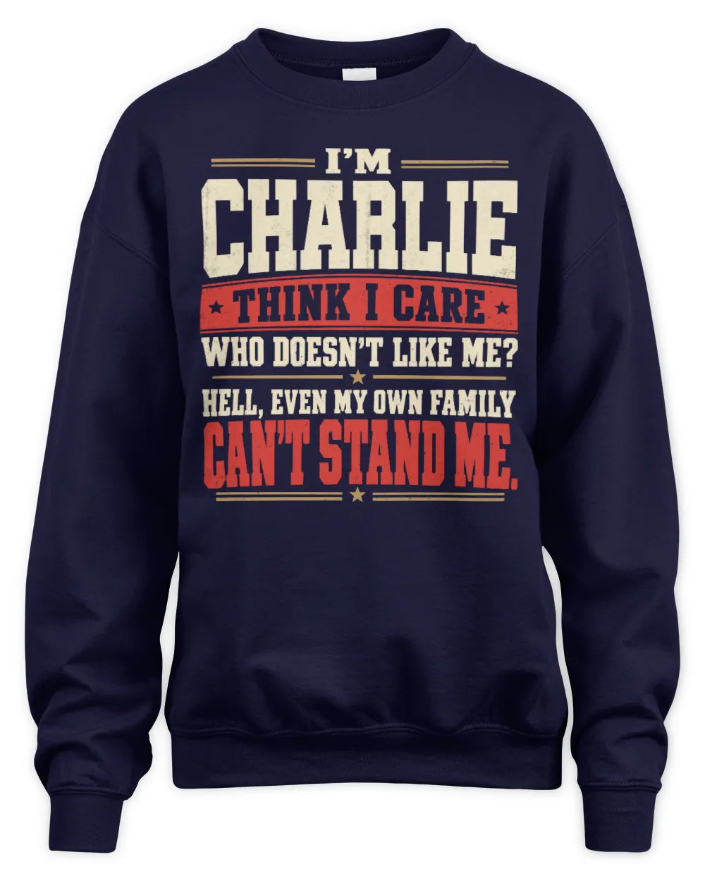 CHARLIE-KTL06-H009 I’m [NAME] – Think I Care? Personalized Funny T-Shirt - Unisex Sweatshirt - Navy