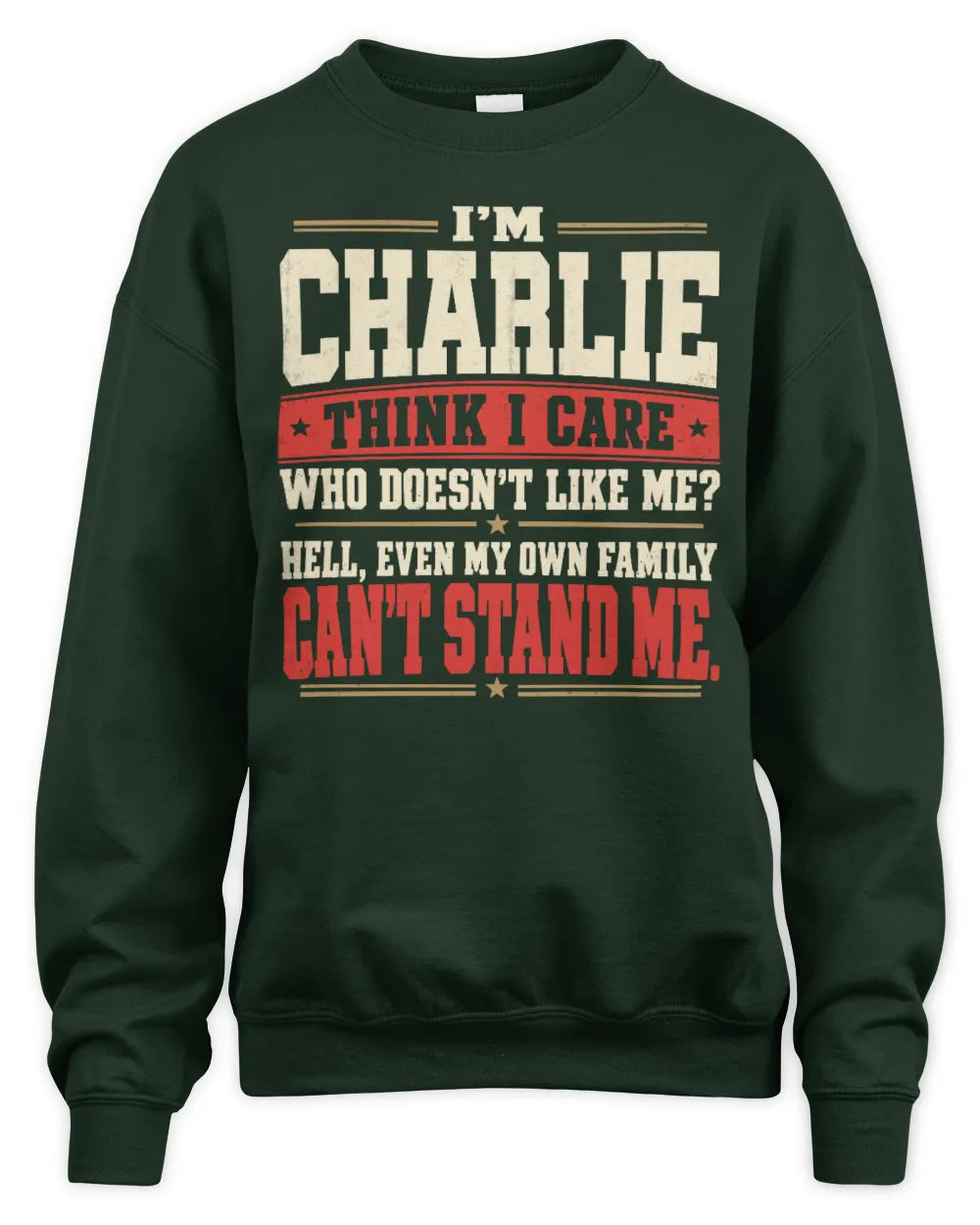 CHARLIE-KTL06-H009 I’m [NAME] – Think I Care? Personalized Funny T-Shirt - Unisex Sweatshirt - Forest Green