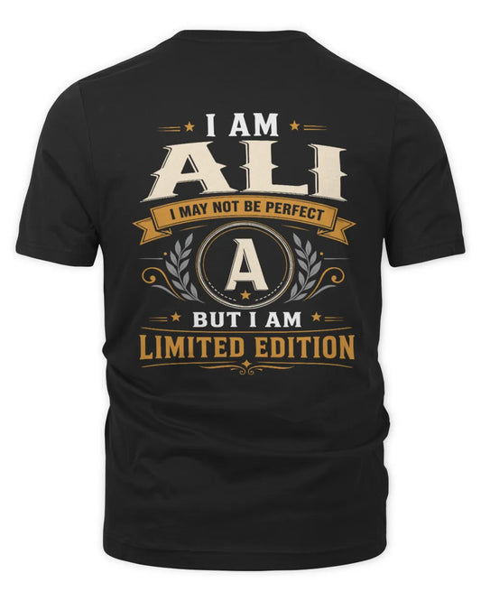 ALI KT88-V9 - Personalized “I Am NAME I May Not Be Perfect, But I Am Limited Edition” - Unisex Premium T-Shirt - Black