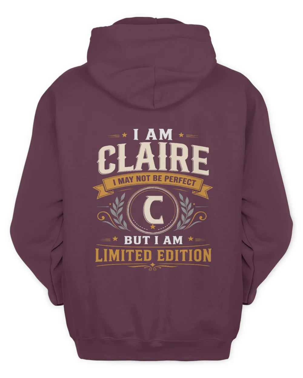 CLAIRE KT88-V9 - Personalized “I Am NAME I May Not Be Perfect, But I Am Limited Edition” - Unisex Hoodie - Maroon