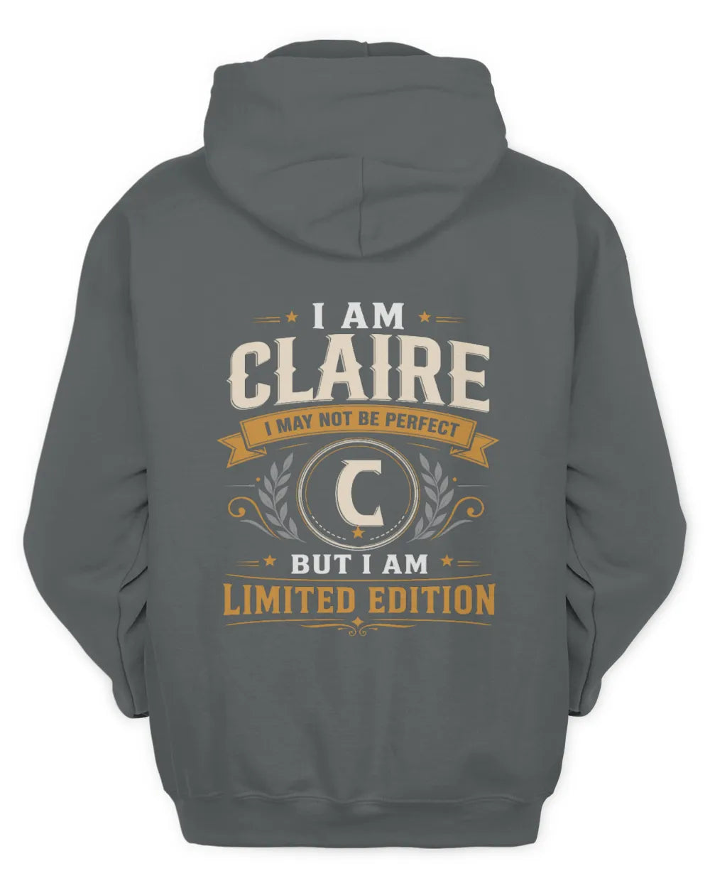 CLAIRE KT88-V9 - Personalized “I Am NAME I May Not Be Perfect, But I Am Limited Edition” - Unisex Hoodie - Charcoal
